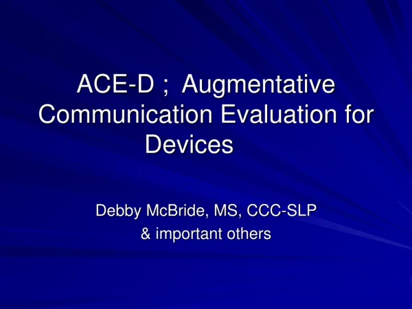 ACE-D ; Augmentative Communication Evaluation for Devices