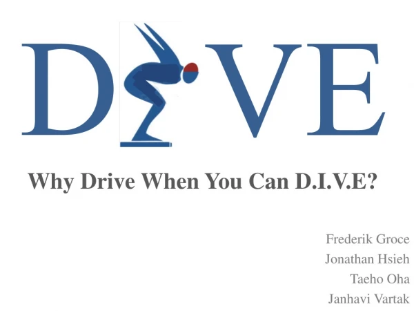 Why Drive When You Can D.I.V.E?