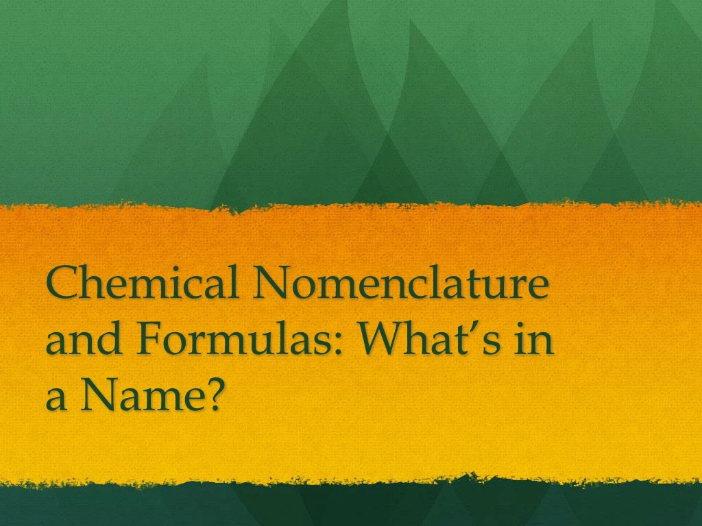 chemical nomenclature and formulas what s in a name