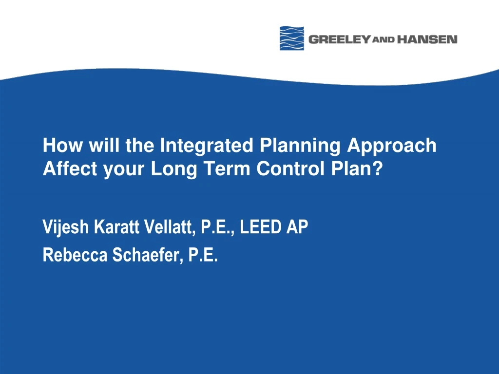 how will the integrated planning approach affect your long term control plan