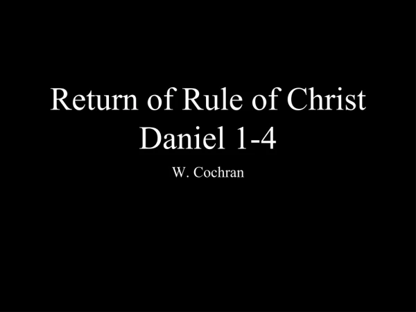 Return of Rule of Christ Daniel 1-4