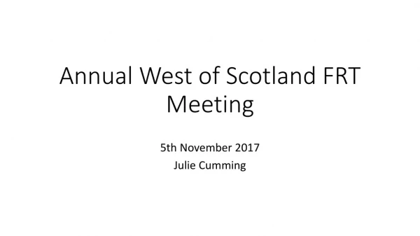 Annual West of Scotland FRT Meeting