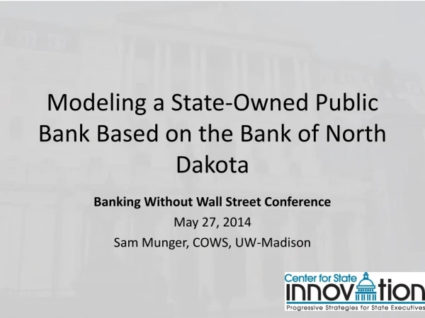 Modeling a State-Owned Public Bank Based on the Bank of North Dakota