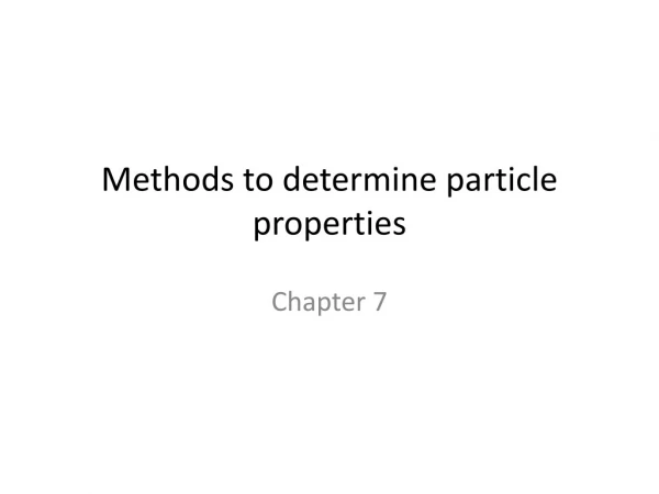 Methods to determine particle properties