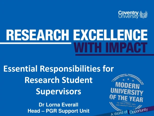 Essential Responsibilities for Research Student Supervisors Dr Lorna Everall
