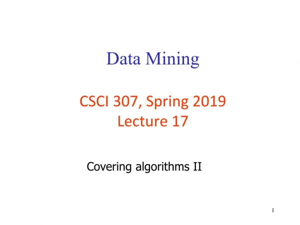 Data Mining CSCI 307, Spring 2019 Lecture 17