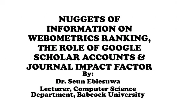 By: Dr. Seun Ebiesuwa Lecturer, Computer Science Department, Babcock University