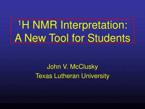 1 H NMR Interpretation: A New Tool for Students