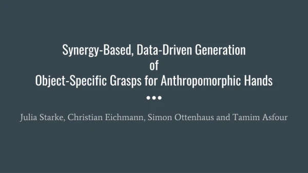 Synergy-Based, Data-Driven Generation of Object-Specific Grasps for Anthropomorphic Hands