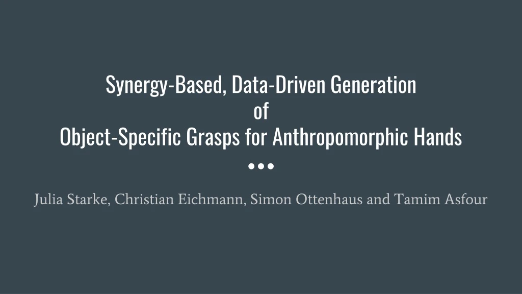 synergy based data driven generation of object specific grasps for anthropomorphic hands