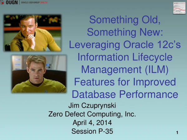 Jim Czuprynski Zero Defect Computing, Inc. April 4, 2014 Session P-35