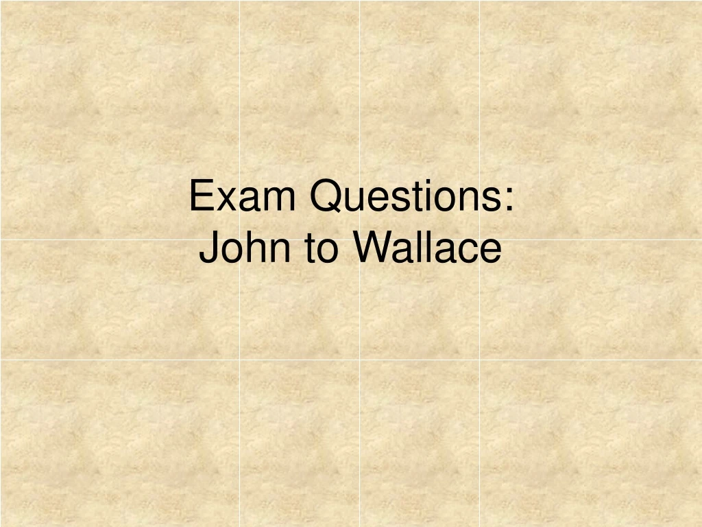 exam questions john to wallace