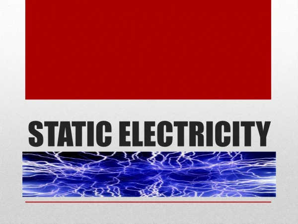 STATIC ELECTRICITY