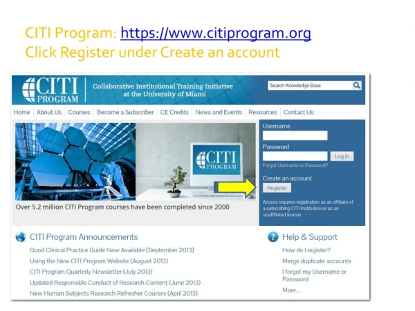 CITI Program: https:// citiprogram Click Register under Create an account