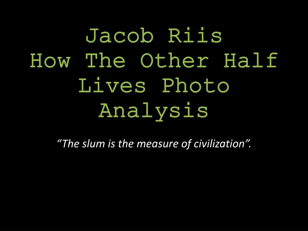 jacob riis how the other half lives photo analysis
