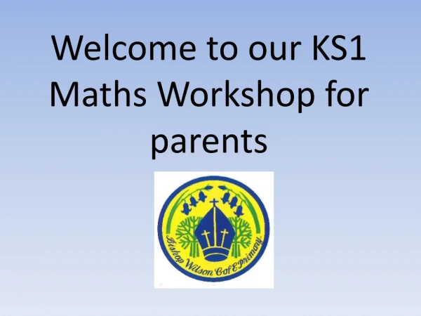 Welcome to our KS1 Maths Workshop for parents