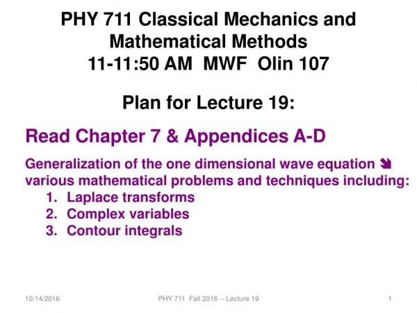 PHY 7 11 Classical Mechanics and Mathematical Methods 11-11:50 AM MWF Olin 107