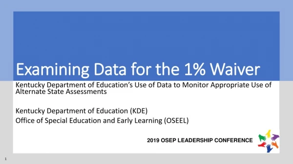 Examining Data for the 1% Waiver