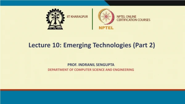 Lecture 10: Emerging Technologies (Part 2)