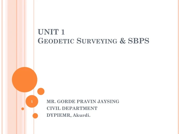 UNIT 1 Geodetic Surveying &amp; SBPS