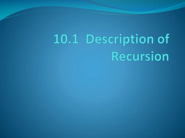 10.1 Description of Recursion