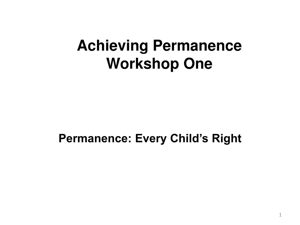 achieving permanence workshop one