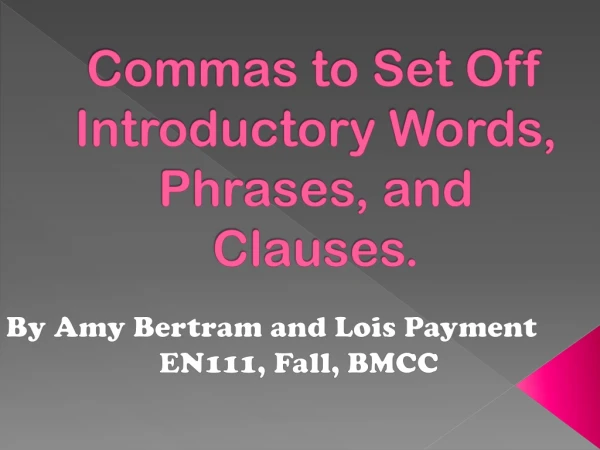Commas to Set Off Introductory Words, Phrases, and Clauses.