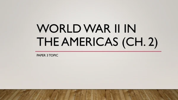 World War II in the Americas ( ch. 2)
