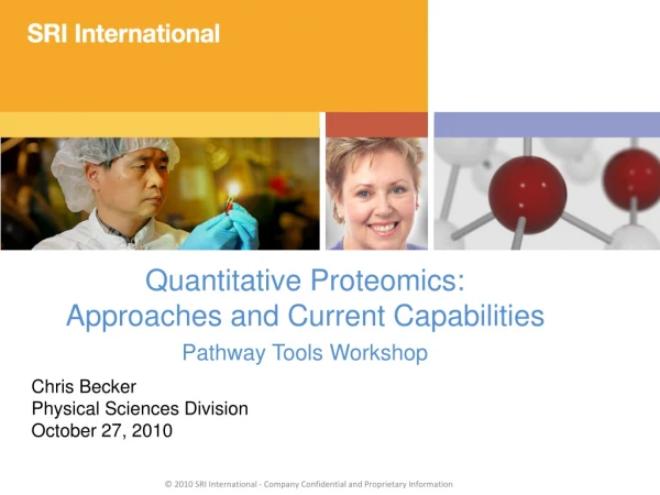Quantitative Proteomics: Approaches and Current Capabilities Pathway Tools Workshop