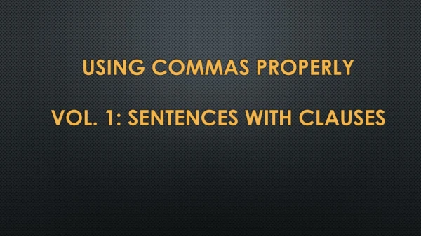 Using Commas properly vol. 1: sentences with clauses