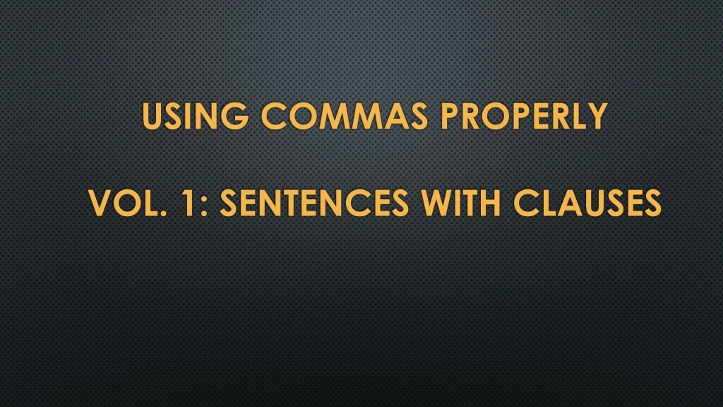 using commas properly vol 1 sentences with clauses