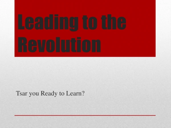 Leading to the Revolution