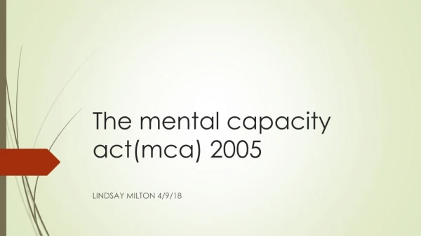 The mental capacity act( mca ) 2005
