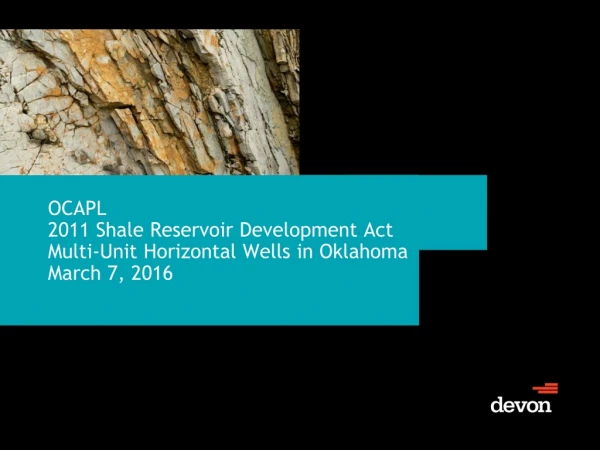 OCAPL 2011 Shale Reservoir Development Act Multi-Unit Horizontal Wells in Oklahoma March 7, 2016