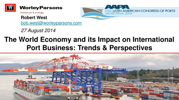 The World Economy and its Impact on International Port Business: Trends &amp; Perspectives