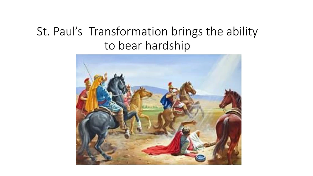 st paul s transformation brings the ability to bear hardship