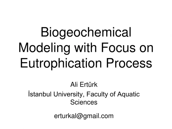 Biogeochemical Modeling with Focus on Eutrophication Process