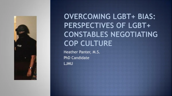 Overcoming LGBT+ Bias: Perspectives of LGBT+ Constables Negotiating Cop Culture