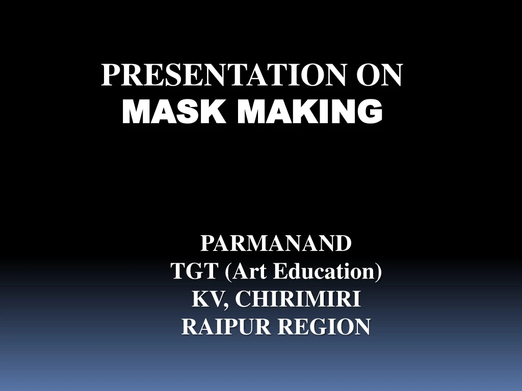 presentation on mask making