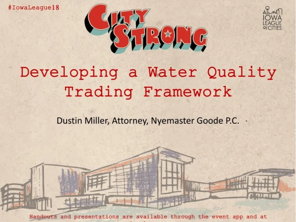 Developing a Water Quality Trading Framework Dustin Miller, Attorney, Nyemaster Goode P.C.