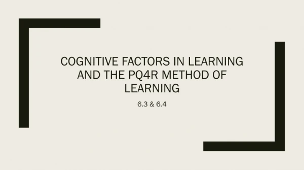 Cognitive Factors in Learning and the PQ4R Method of Learning