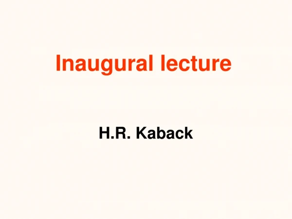 Inaugural lecture H.R. Kaback
