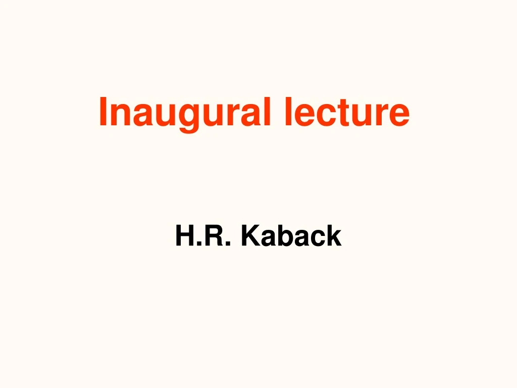 inaugural lecture h r kaback