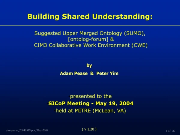 presented to the SICoP Meeting - May 19, 2004 held at MITRE (McLean, VA)