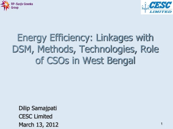 Energy Efficiency: Linkages with DSM, Methods, Technologies, Role of CSOs in West Bengal