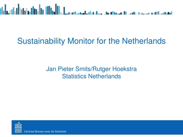Sustainability Monitor for the Netherlands Jan Pieter Smits/Rutger Hoekstra