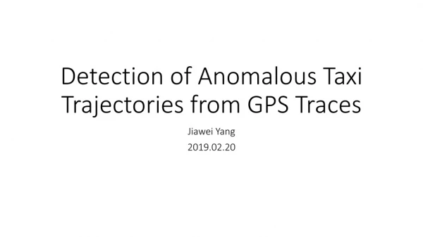 Detection of Anomalous Taxi Trajectories from GPS Traces