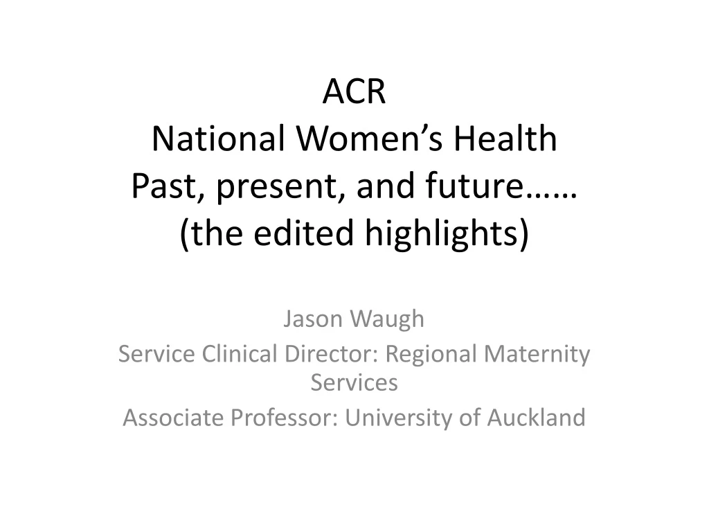 acr national women s health past present and future the edited highlights
