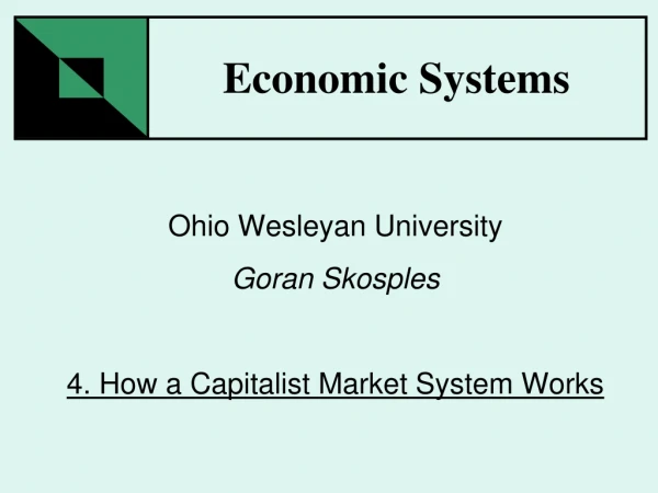 Ohio Wesleyan University Goran Skosples 4. How a Capitalist Market System Works