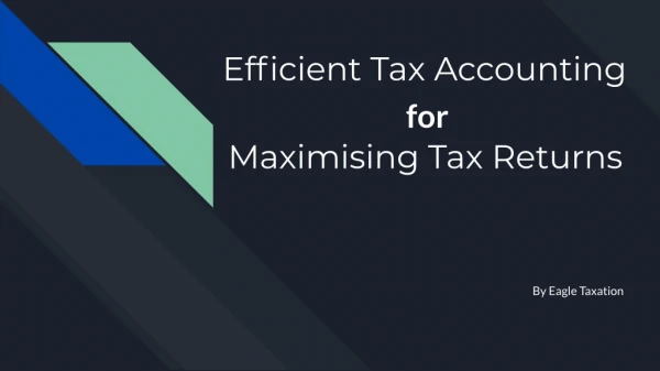 Efficient Tax Accounting For Maximizing Tax Returns